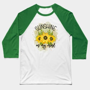 Sunshine On My Mind Baseball T-Shirt